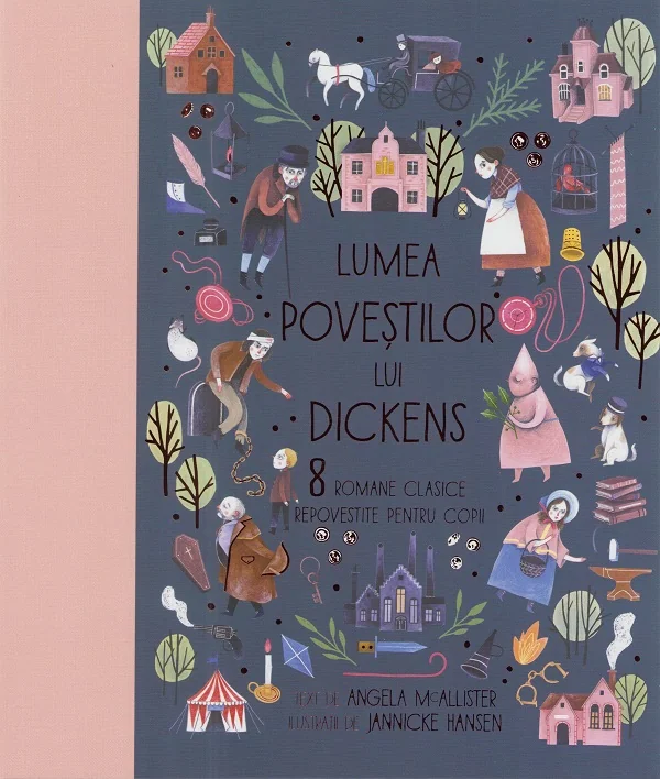 Lumea povestilor lui Dickens. 8 romane clasice repovestite pentru copii - Angela McAllister, Jannicke Hansen