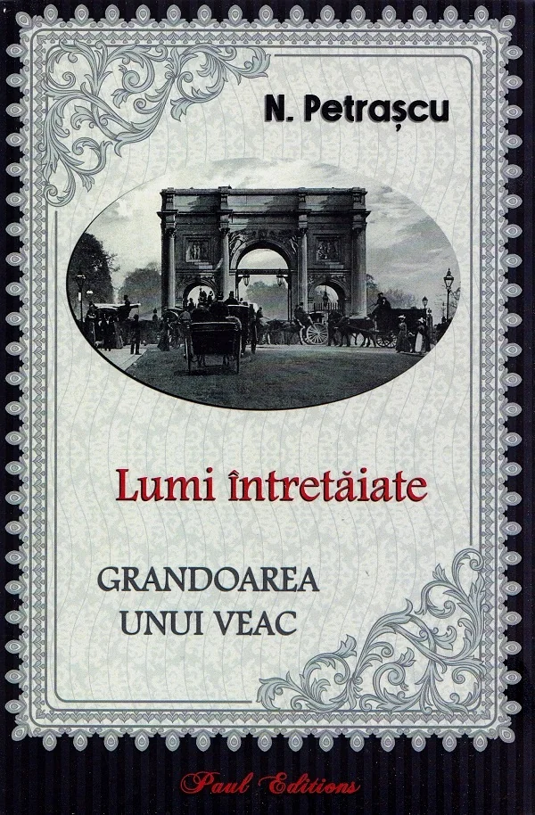 Lumi intretaiate. Grandoarea unui veac