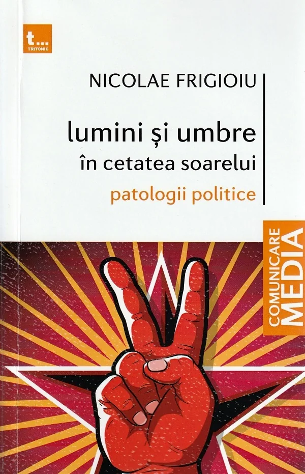 Lumini si umbre in cetatea soarelui. Patologii politice