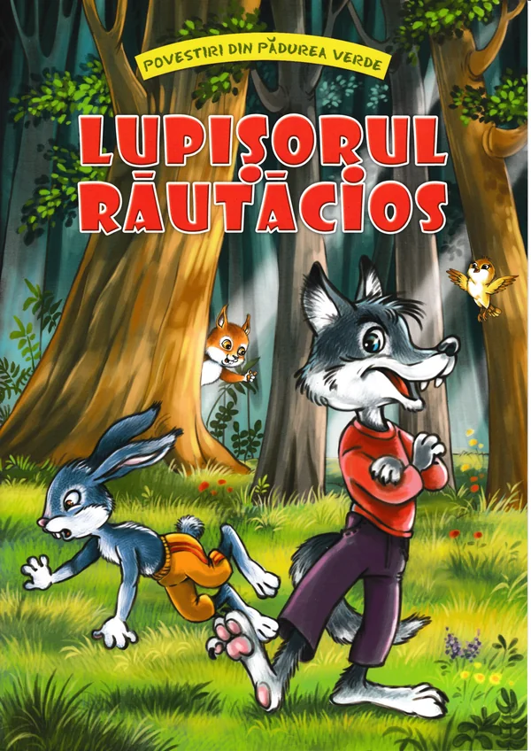 Lupisorul rautacios (Povestiri din padurea verde) - Claudia Cojocaru