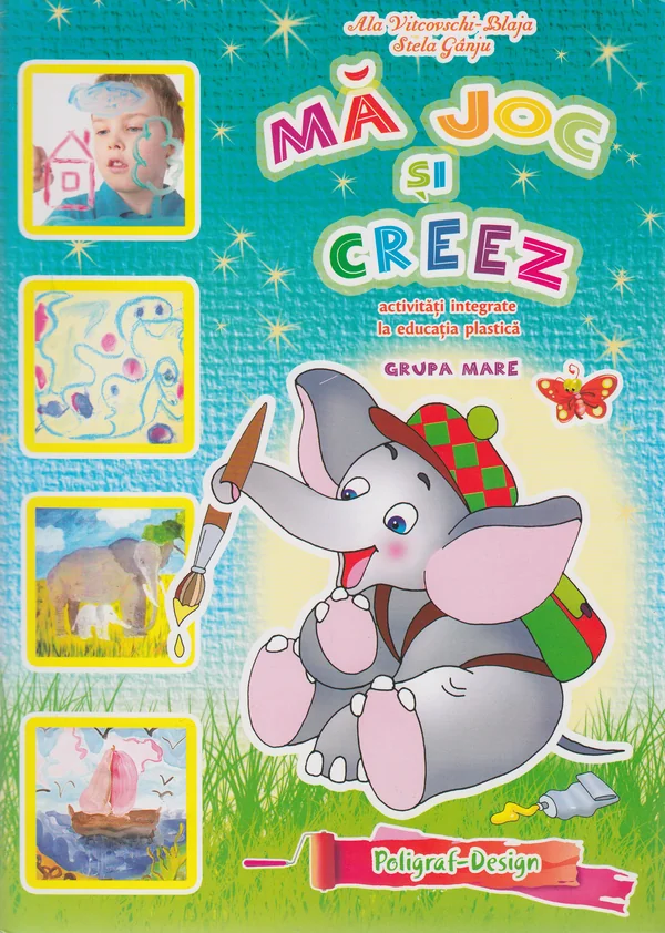 Ma joc si creez - Grupa mare 5-6 ani