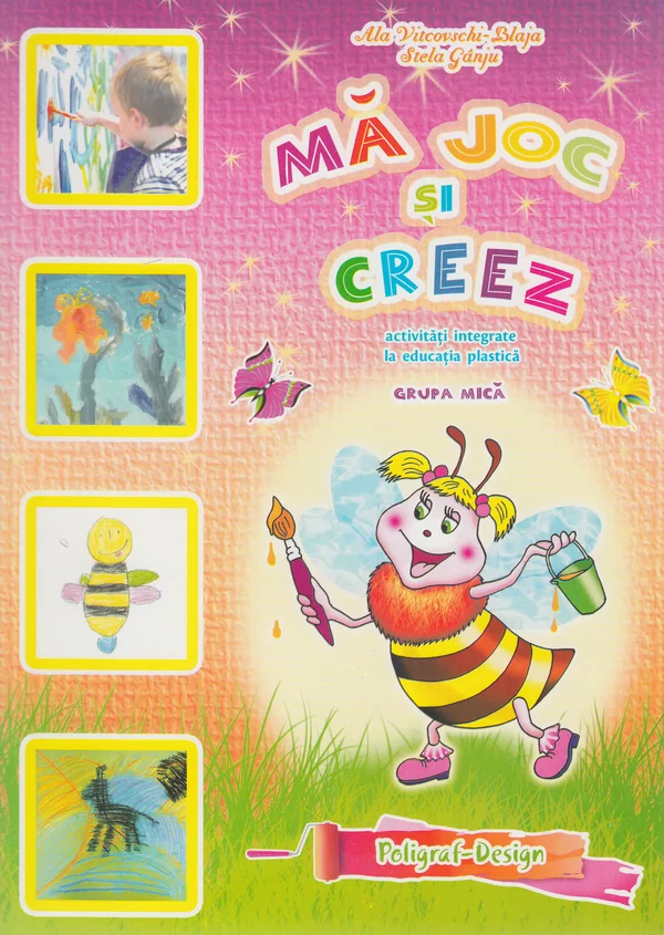 Ma joc si creez - Grupa mica 3-4 ani