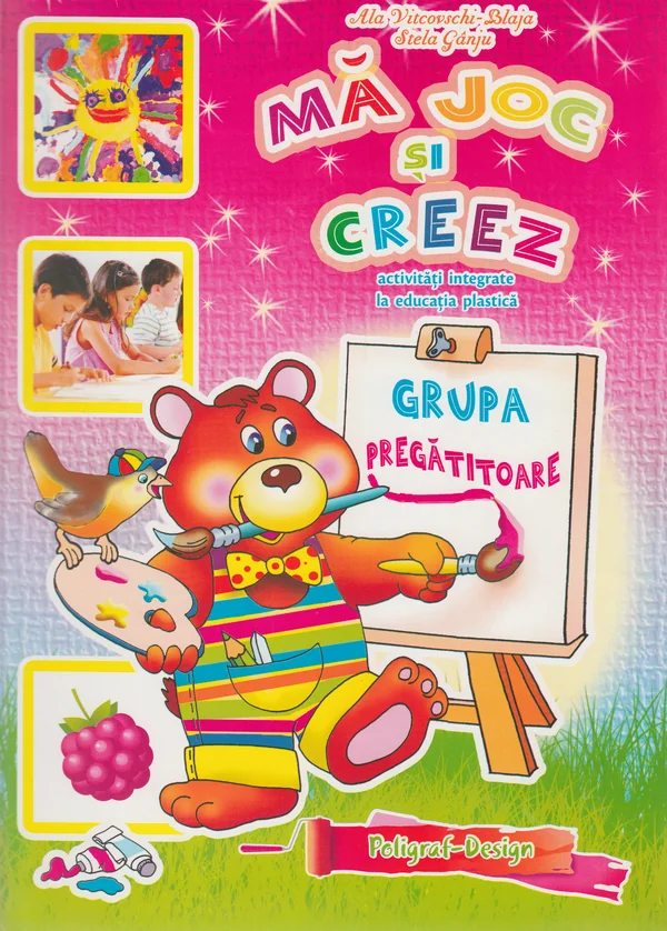 Ma joc si creez - Grupa pregatitoare 6-7 ani