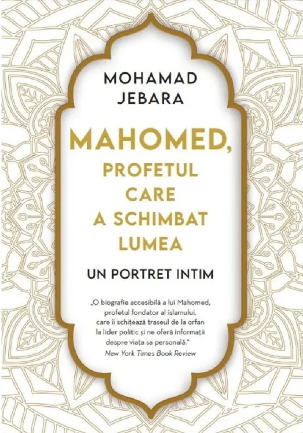 Mahomed, profetul care a schimbat lumea