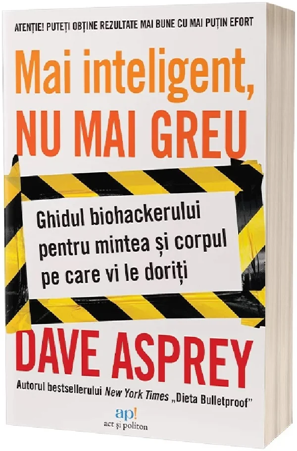 Mai inteligent, nu mai greu. Ghidul biohackerului
