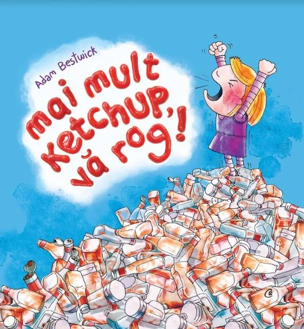 Mai mult ketchup, va rog!