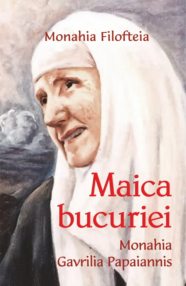 Maica bucuriei, monahia Gavrilia Papaiannis