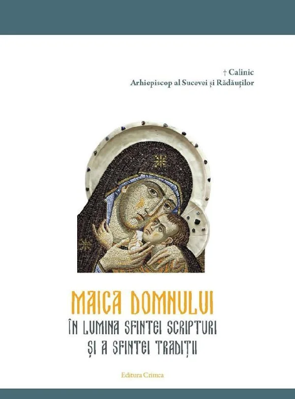 Maica Domnului in lumina Sfintei Scripturi si a Sfintei Traditii