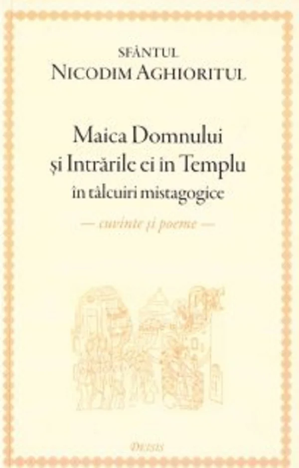 Maica Domnului si intrarile ei in Templu in talcuiri mistagogice
