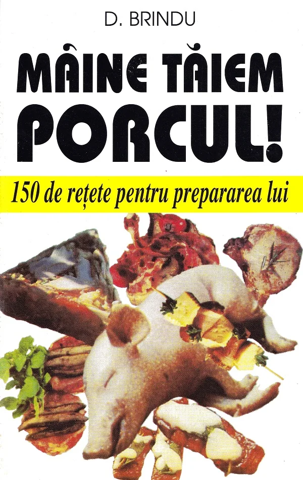 Maine taiem porcul! - D. Brindu