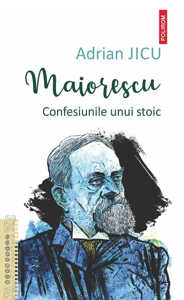 Maiorescu. Confesiunile unui stoic