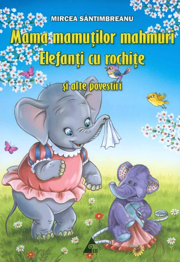 Mama mamutilor mahmuri. Elefanti cu rochite si alte povestiri