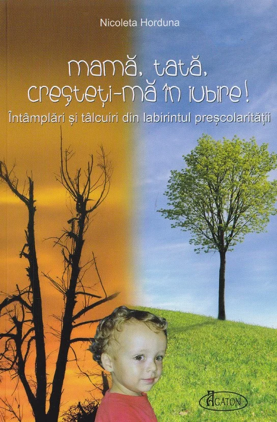 Mama, tata, cresteti-ma in Iubire!