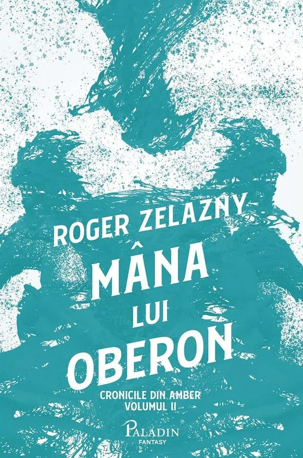 Mana lui Oberon. Seria Cronicile din Amber Vol.2