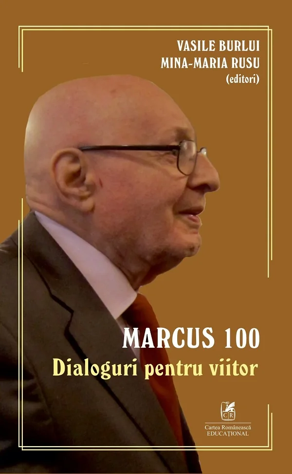 Marcus 100. Dialoguri pentru viitor - Vasile Burlui, Mina-Maria Rusu