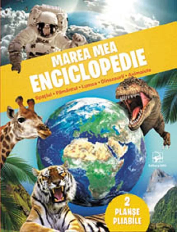 Marea mea enciclopedie: Spatiul, pamantul, lumea, dinozaurii, animalele