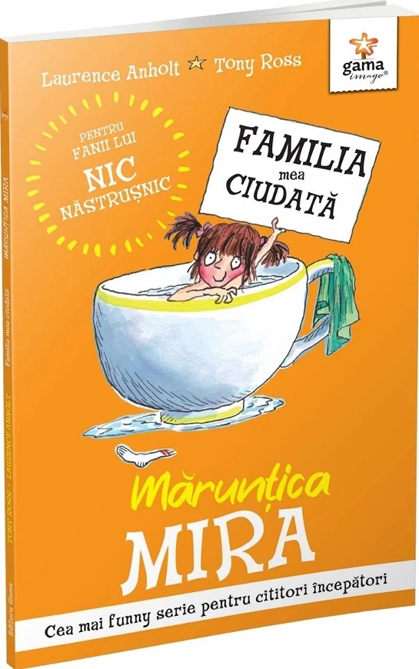 Maruntica Mira. Familia mea ciudata - Laurence Anholt, Tony Ross