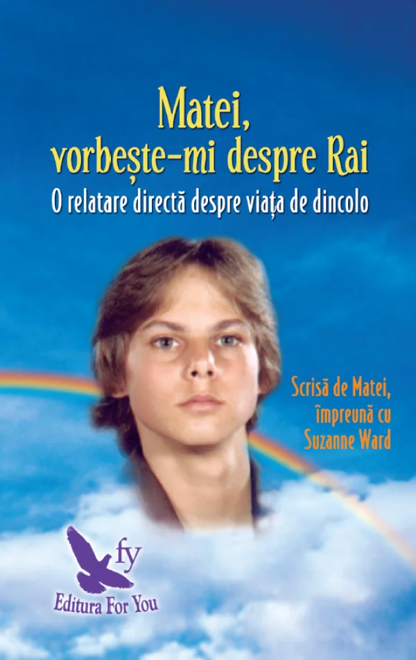 Matei, vorbeste-mi despre Rai. O relatare directa despre viata de dincolo