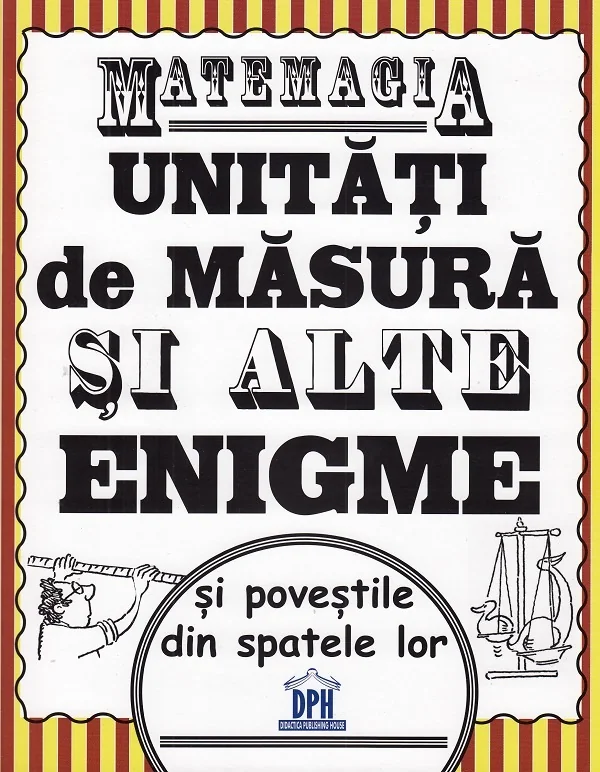 Matemagia. Unitati de masura si alte enigme si povestile din spatele lor - Felicia Law, Steve Way