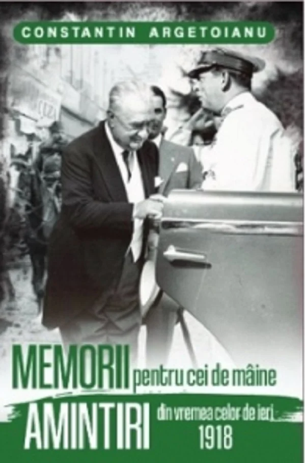 Memorii pentru cei de maine. Amintiri din vremea celor de ieri 1918