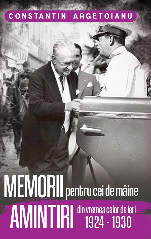 Memorii pentru cei de maine. Amintiri din vremea celor de ieri 1924-1930