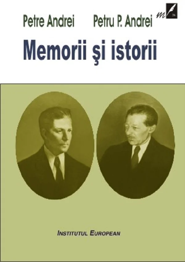 Memorii si istorii - Petre Andrei, Petru P. Andrei