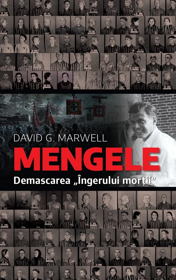 Mengele. Demascarea ingerului mortii