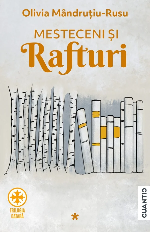 Mesteceni si rafturi. Trilogia Catara Vol.1