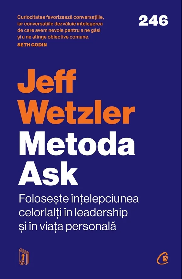 Metoda Ask. Foloseste intelepciunea celorlalti in leadership si in viata personala