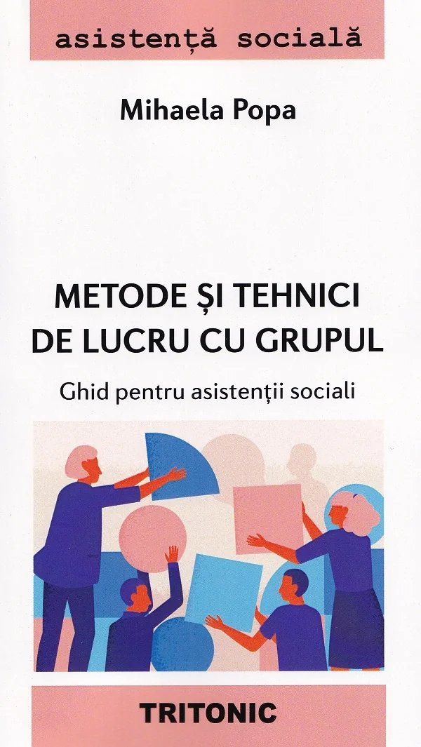Metode si tehnici de lucru cu grupul. Ghid pentru asistentii sociali