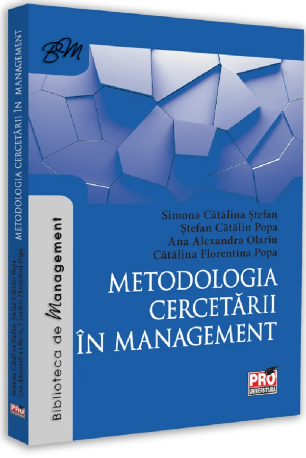 Metodologia cercetarii in management - Simona Catalina Stefan, Stefan Catalin Popa, Ana Alexandra Olariu, Catalina Florentina Popa