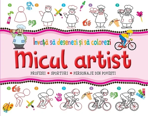 Micul artist. Profesii, sporturi, personaje din povesti