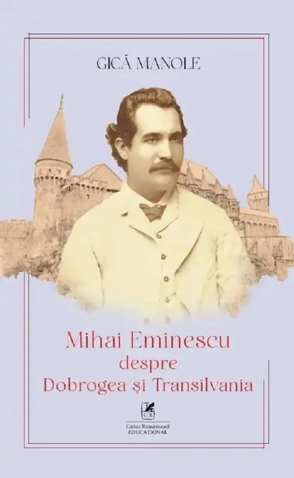 Mihai Eminescu despre Dobrogea si Transilvania