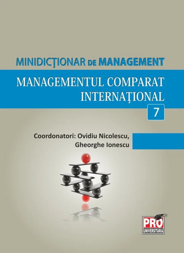 Minidictionar de management 7: Managementul comparat international