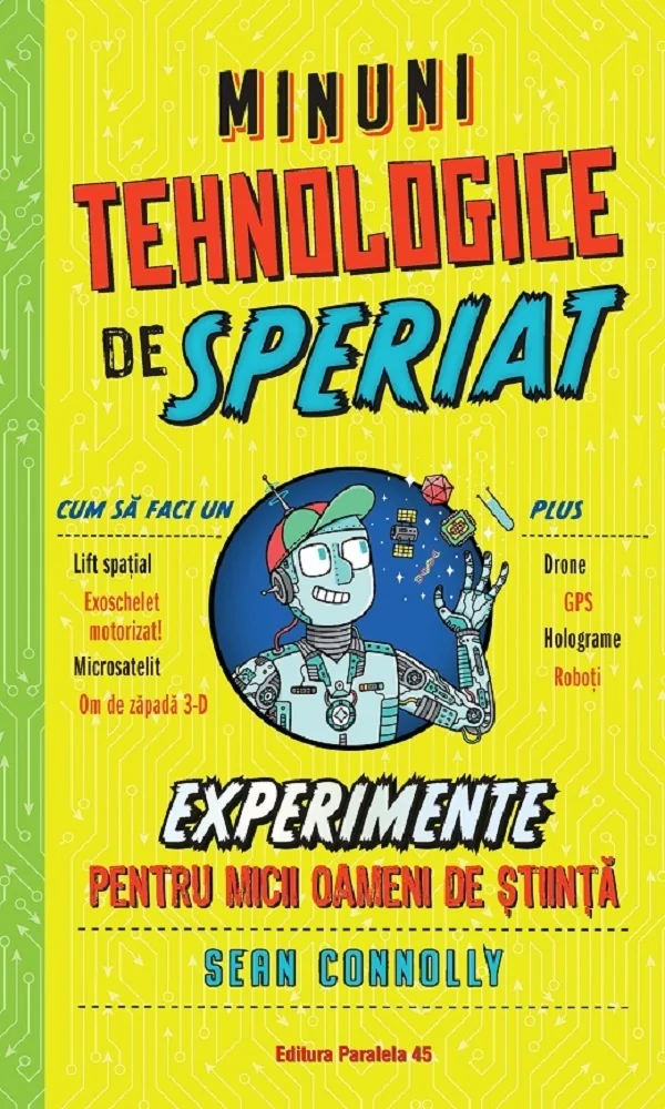 Minuni tehnologice de speriat. Experimente pentru micii oameni de stiinta