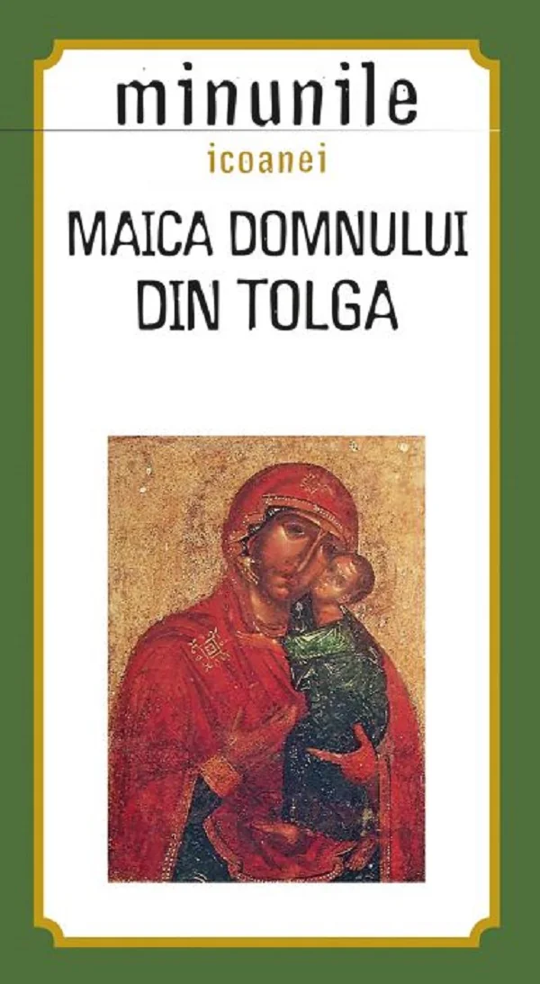 Minunile icoanei. Maica Domnului din Tolga