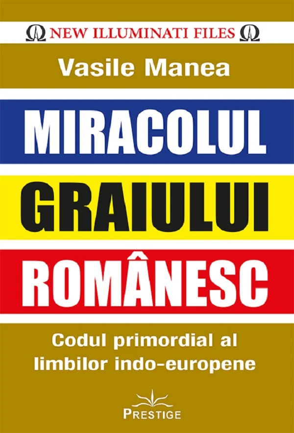 Miracolul graiului romanesc. Codul primordial al limbilor indo-europene