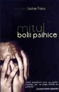 Mitul bolii psihice - Filothei Faros
