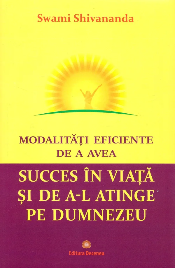 Modalitati eficiente de a avea succes in viata si de a-l atinge pe Dumnezeu