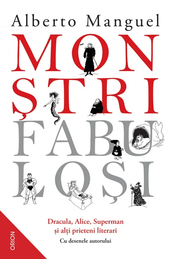 Monstri fabulosi. Dracula, Alice, Superman si alti prieteni literari