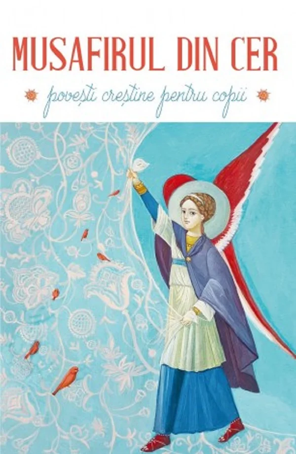 Musafirul din cer. Povesti crestine pentru copii