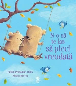 N-o sa te las sa pleci vreodata - Smriti Prasadam-Halls, Alison Brown