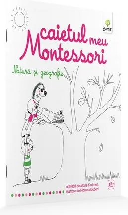 Natura si geografie: Caietul meu Montessori - Marie Kirchner 3 ani+