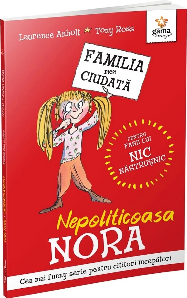 Nepoliticoasa Nora. Familia mea ciudata - Laurence Anholt, Tony Ross