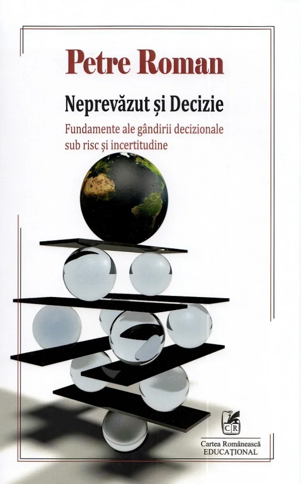 Neprevazut si decizie. Fundamente ale gandirii decizionale sub risc si incertitudine