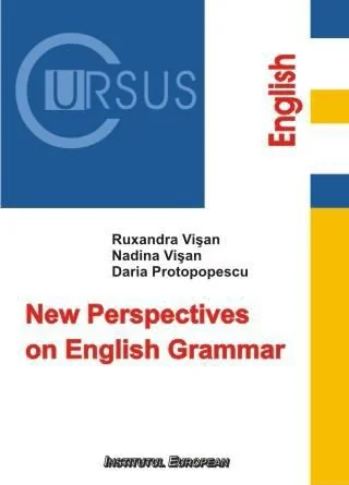 New Perspectives on English Grammar - Ruxandra Visan, Nadina Visan, Daria Protopopescu