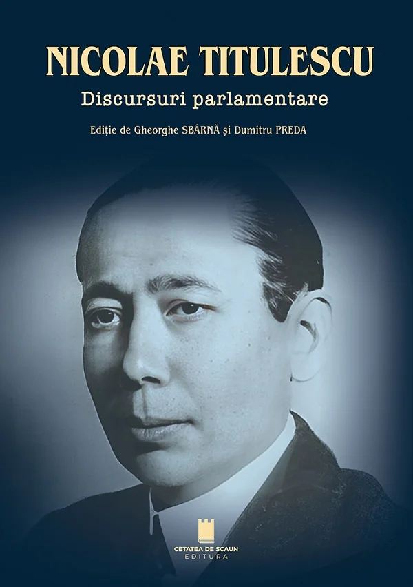 Nicolae Titulescu. Discursuri parlamentare - Gheorghe Sbarna, Dumitru Preda