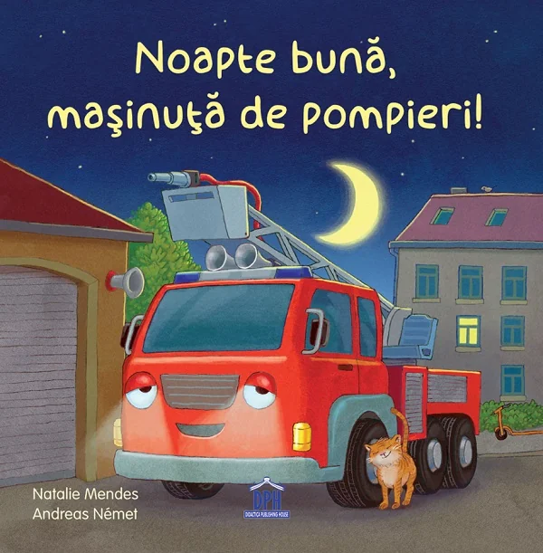 Noapte buna, masinuta de pompieri!