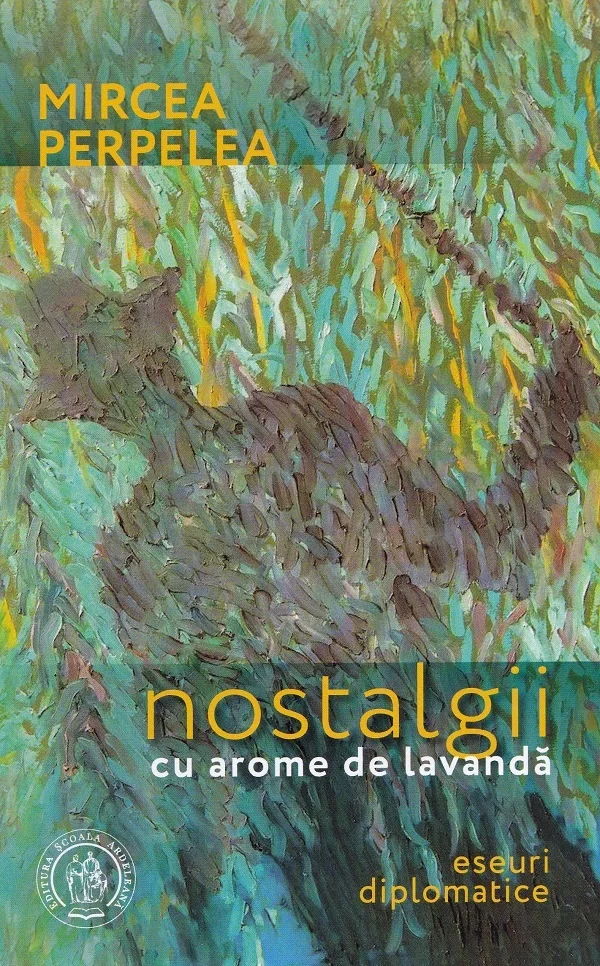 Nostalgii cu arome de lavanda. Eseuri diplomatice