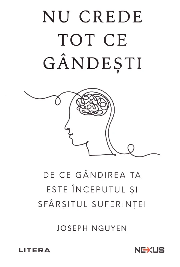 Nu crede tot ce gandesti. De ce gandirea ta este inceputul si sfarsitul suferintei